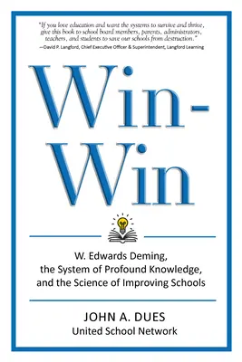 Gagnant-gagnant : W. Edwards Deming, le système de la connaissance profonde et la science de l'amélioration des écoles - Win-Win: W. Edwards Deming, the System of Profound Knowledge, and the Science of Improving Schools