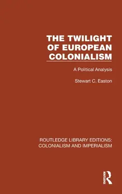 Le crépuscule du colonialisme européen : Une analyse politique - The Twilight of European Colonialism: A Political Analysis