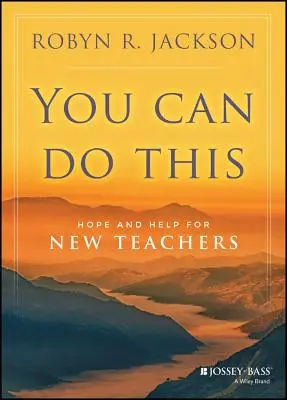 Vous pouvez le faire : Espoir et aide pour les nouveaux enseignants - You Can Do This: Hope and Help for New Teachers