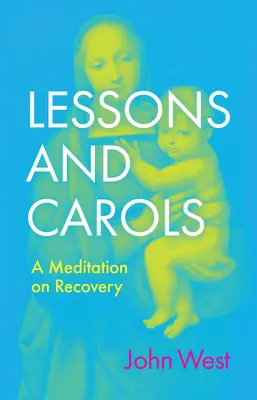 Leçons et chants : Une méditation sur le rétablissement - Lessons and Carols: A Meditation on Recovery