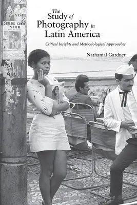 L'étude de la photographie en Amérique latine : Regards critiques et approches méthodologiques - The Study of Photography in Latin America: Critical Insights and Methodological Approaches