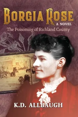 Borgia Rose : L'empoisonnement du comté de Richland - Borgia Rose: The Poisoning of Richland County