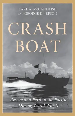 Crash Boat : Sauvetage et péril dans le Pacifique pendant la Seconde Guerre mondiale - Crash Boat: Rescue and Peril in the Pacific During World War II
