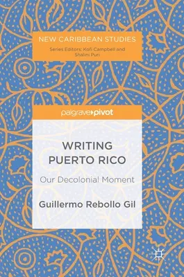 Écrire Porto Rico : Notre moment décolonial - Writing Puerto Rico: Our Decolonial Moment