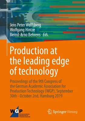 La production à la pointe de la technologie : Actes du 9e congrès de l'association académique allemande pour la technologie de production (Wgp), septembre 2009 - Production at the Leading Edge of Technology: Proceedings of the 9th Congress of the German Academic Association for Production Technology (Wgp), Sept