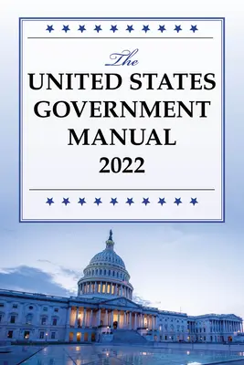 Manuel du gouvernement des États-Unis 2022 - The United States Government Manual 2022