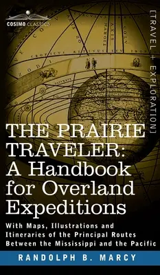Le voyageur des prairies, un manuel pour les expéditions terrestres - Prairie Traveler, a Handbook for Overland Expeditions