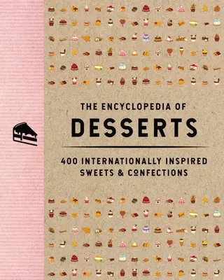 L'encyclopédie des desserts : 400 sucreries et confiseries d'inspiration internationale - The Encyclopedia of Desserts: 400 Internationally Inspired Sweets and Confections