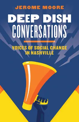 Deep Dish Conversations : Les voix du changement social à Nashville - Deep Dish Conversations: Voices of Social Change in Nashville