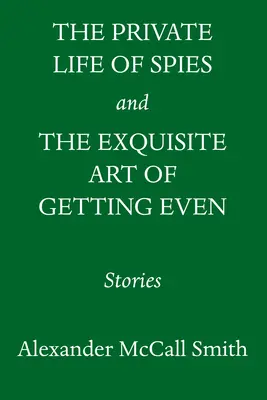 La vie privée des espions et l'art exquis de se venger : Histoires d'espionnage et de vengeance - The Private Life of Spies and the Exquisite Art of Getting Even: Stories of Espionage and Revenge
