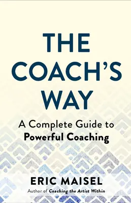 La voie du coach : L'art et la pratique d'un coaching puissant dans n'importe quel domaine - The Coach's Way: The Art and Practice of Powerful Coaching in Any Field