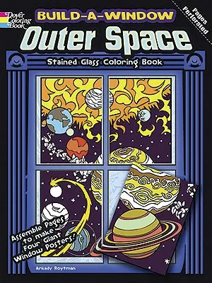 Construire une fenêtre dans l'espace : livre de coloriage en vitrail - Build-A-Window Outer Space Stained Glass Coloring Book
