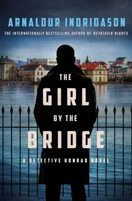 La fille du pont : Un roman du détective Konrad - The Girl by the Bridge: A Detective Konrad Novel