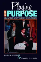 Playing with Purpose : Aventures en sciences sociales performatives - Playing with Purpose: Adventures in Performative Social Science