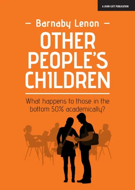 Les enfants des autres : Qu'arrive-t-il à ceux qui se situent dans les 50 % les plus faibles sur le plan scolaire ? - Other People's Children: What happens to those in the bottom 50% academically?