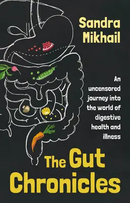 Les chroniques de l'intestin : Un voyage non censuré dans le monde de la santé et des maladies digestives - The Gut Chronicles: An uncensored journey into the world of digestive health and illness