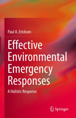 Des réponses efficaces aux urgences environnementales : Une réponse holistique - Effective Environmental Emergency Responses: A Holistic Response