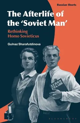 L'après-vie de l'homme soviétique : Repenser l'homo sovieticus - The Afterlife of the 'Soviet Man': Rethinking Homo Sovieticus