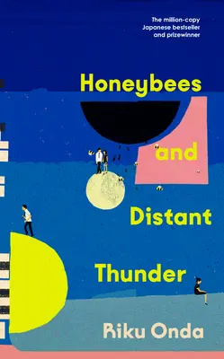 Honeybees and Distant Thunder - Le best-seller japonais primé à des millions d'exemplaires sur le pouvoir durable d'une grande amitié. - Honeybees and Distant Thunder - The million copy award-winning Japanese bestseller about the enduring power of great friendship