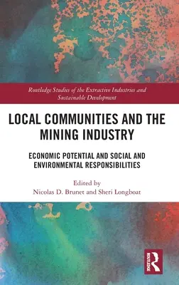 Les communautés locales et l'industrie minière : Potentiel économique et responsabilités sociales et environnementales - Local Communities and the Mining Industry: Economic Potential and Social and Environmental Responsibilities