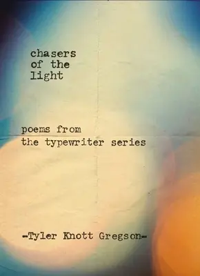 Chasseurs de lumière : Poèmes de la série des machines à écrire - Chasers of the Light: Poems from the Typewriter Series