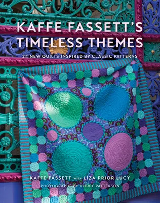 Kaffe Fassett's Timeless Themes : 23 New Quilts Inspired by Classic Patterns (Les thèmes intemporels de Kaffe Fassett : 23 nouveaux quilts inspirés de modèles classiques) - Kaffe Fassett's Timeless Themes: 23 New Quilts Inspired by Classic Patterns