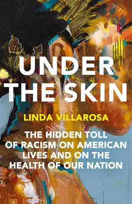 Sous la peau : Les conséquences cachées du racisme sur la santé en Amérique - Under the Skin: The Hidden Toll of Racism on Health in America