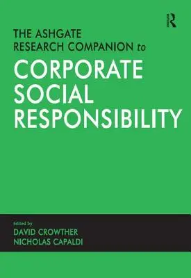 The Ashgate Research Companion to Corporate Social Responsibility (Le compagnon de recherche Ashgate sur la responsabilité sociale des entreprises) - The Ashgate Research Companion to Corporate Social Responsibility