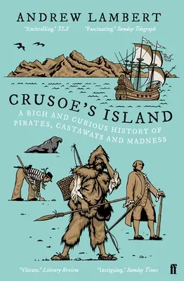 L'île de Crusoé - Une histoire riche et curieuse de pirates, de naufragés et de folie - Crusoe's Island - A Rich and Curious History of Pirates, Castaways and Madness