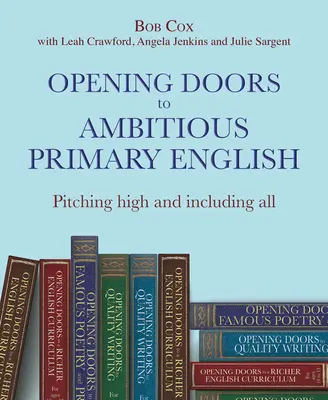 Ouvrir les portes à un anglais primaire ambitieux : Une bonne dose d'ambition et l'inclusion de tous - Opening Doors to Ambitious Primary English: Pitching High and Including All