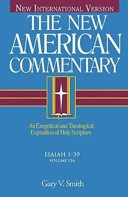 Isaïe 1-39 : Exposition exégétique et théologique de l'Écriture Sainte Volume 15 - Isaiah 1-39: An Exegetical and Theological Exposition of Holy Scripture Volume 15