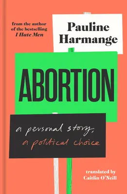 L'avortement : Une histoire personnelle, un choix politique - Abortion: A Personal Story, a Political Choice