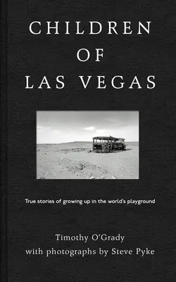 Les enfants de Las Vegas : Histoires vraies de l'enfance sur le terrain de jeu du monde - Children of Las Vegas: True Stories about Growing Up in the World's Playground
