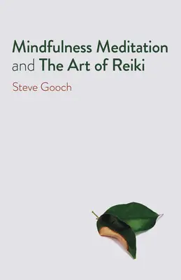 La méditation de pleine conscience et l'art du Reiki : Le chemin de la libération - Mindfulness Meditation and the Art of Reiki: The Road to Liberation