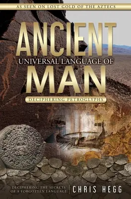 L'ancien langage universel de l'homme : Déchiffrer les pétroglyphes - Ancient Universal Language of Man: Deciphering Petroglyphs