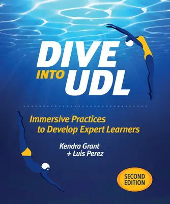 Plongez dans l'Udl, deuxième édition : Des pratiques immersives pour former des apprenants experts - Dive Into Udl, Second Edition: Immersive Practices to Develop Expert Learners