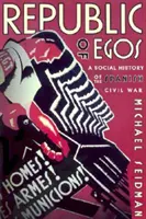 La République des Egos : Histoire sociale de la guerre civile espagnole - Republic of Egos: Social History of the Spanish Civil War