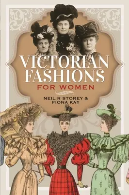 La mode victorienne pour les femmes - Victorian Fashions for Women
