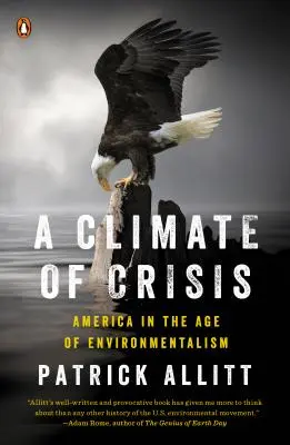 Un climat de crise : L'Amérique à l'ère de l'environnementalisme - A Climate of Crisis: America in the Age of Environmentalism