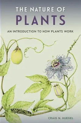 La nature des plantes : Une introduction au fonctionnement des plantes - The Nature of Plants: An Introduction to How Plants Work