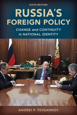 La politique étrangère de la Russie : Changement et continuité de l'identité nationale, sixième édition - Russia's Foreign Policy: Change and Continuity in National Identity, Sixth Edition