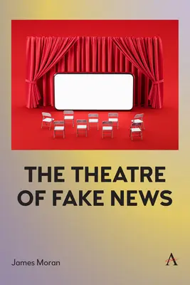 Le théâtre des fausses nouvelles - The Theatre of Fake News