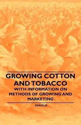 La culture du coton et du tabac - Avec des informations sur les méthodes de culture et de commercialisation - Growing Cotton and Tobacco - With Information on Methods of Growing and Marketing