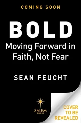 L'audace : Aller de l'avant dans la foi et non dans la peur - Bold: Moving Forward in Faith, Not Fear