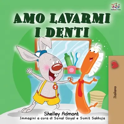 Amo lavarmi i denti : J'aime me brosser les dents - Édition italienne - Amo lavarmi i denti: I Love to Brush My Teeth - Italian Edition