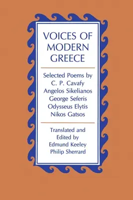 Les voix de la Grèce moderne : Poèmes choisis de C.P. Cavafy, Angelos Sikelianos, George Seferis, Odysseus Elytis, Nikos Gatsos - Voices of Modern Greece: Selected Poems by C. P. Cavafy, Angelos Sikelianos, George Seferis, Odysseus Elytis, Nikos Gatsos