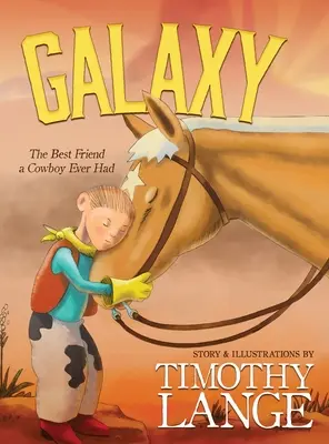 La galaxie : Le meilleur ami d'un cow-boy - Galaxy: The Best Friend a Cowboy Ever Had