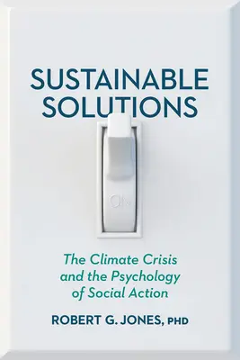 Solutions durables : La crise climatique et la psychologie de l'action sociale - Sustainable Solutions: The Climate Crisis and the Psychology of Social Action