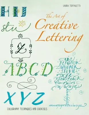 L'art de la calligraphie : Le lettrage créatif pour les débutants - The Art of Calligraphy Letters: Creative Lettering for Beginners