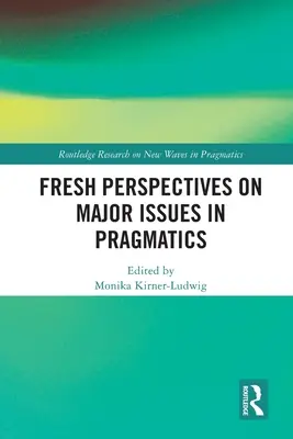 Nouvelles perspectives sur des questions majeures en pragmatique - Fresh Perspectives on Major Issues in Pragmatics